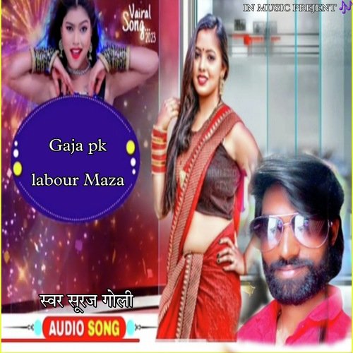Gaja pk labour Maza