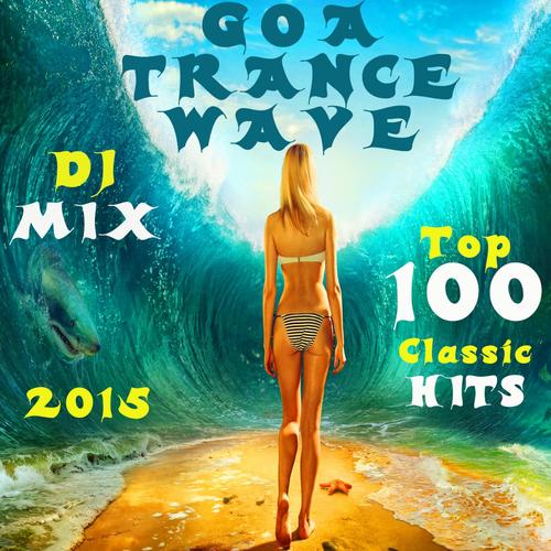 Goa Trance Wave Top 100 Classic Hits DJ Mix 2015