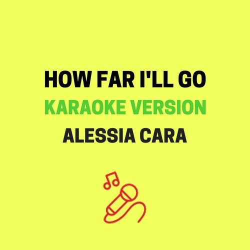 How Far I'll Go  (Originally Performed by Alessia Cara) [Karaoke Version]