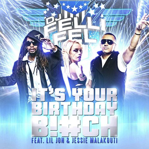 It's Your Birthday B!#ch (Extended) [feat. Lil Jon & Jessie Malakouti]