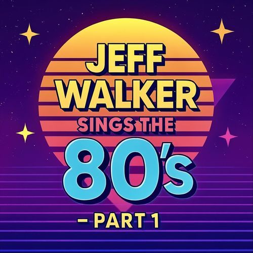 Jeff Walker Sings the 80's, Pt. 1