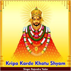 Kripa Karde Khatu Shyam