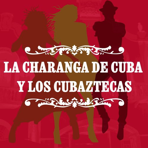 La Charanga de Cuba Y Los Cubaztecas