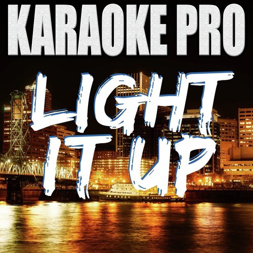 Light It Up (Originally Performed by Luke Bryan) [Karaoke Version]