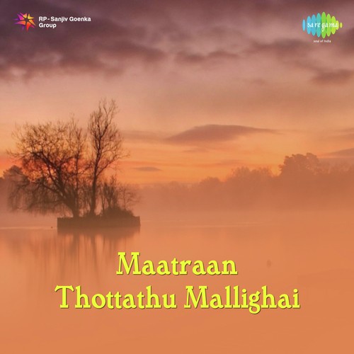 Maatraan Thottathu Mallighai