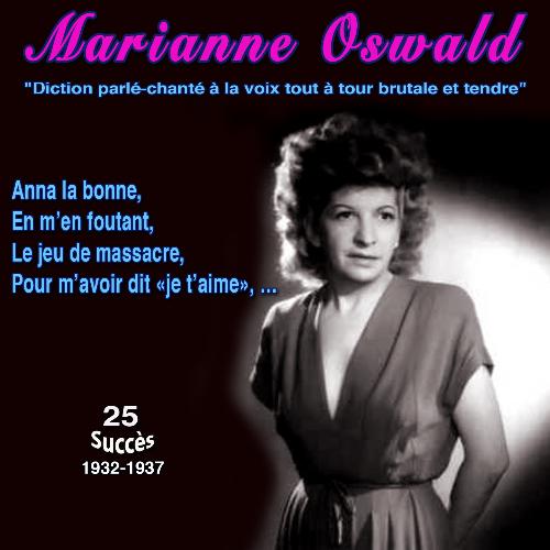Marianne oswald &quot;Diction parlé-chanté à la voix tout à tour brutale et tendre&quot; Anna la bonne 25 succès (1932-1937)