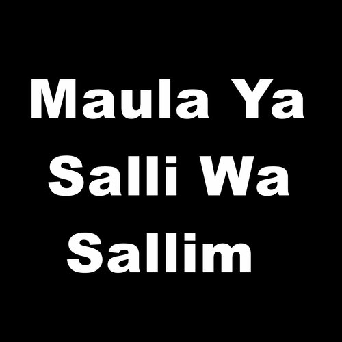 Maula Ya Salli Wa Sallim