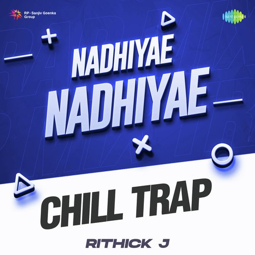 Nadhiyae Nadhiyae - Chill Trap