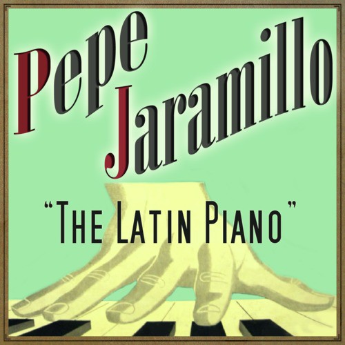 Pepe Jaramillo, The Latin Piano