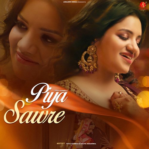 Piya Sawre Sayli Kamble & Shilpa Aggarwal