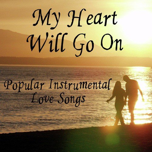 Popular Instrumental Love Songs: My Heart Will Go On_poster_image