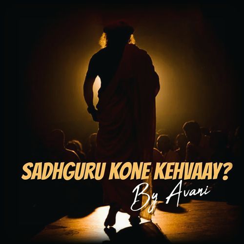 Sadhguru Kone Kehvaay