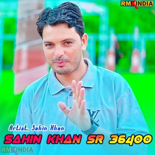 Sahin Khan Sr 36400