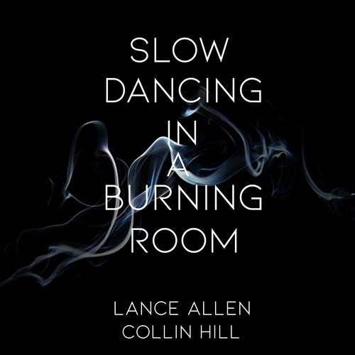 Listen To Slow Dancing In A Burning Room Feat Collin Hill