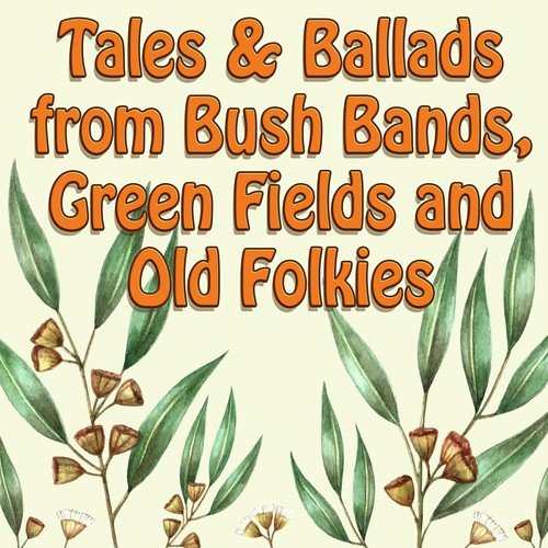 Tales & Ballads from Bush Bands, Green Fields and Old Folkies
