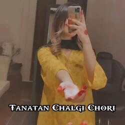 Tanatan Chalgi Chori-NyAeRAxaAgc