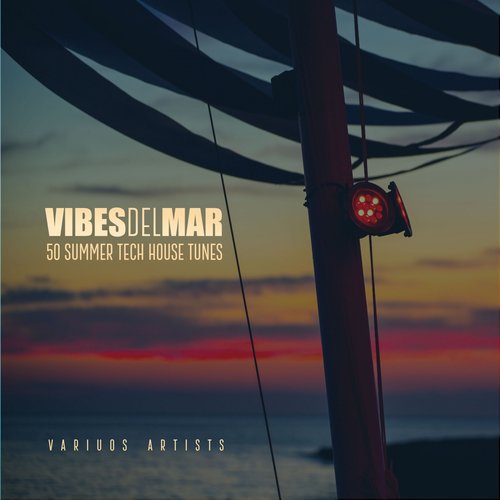 Vibes Del Mar (50 Summer Tech House Tunes)