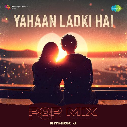 Yahaan Ladki Hai - Pop Mix