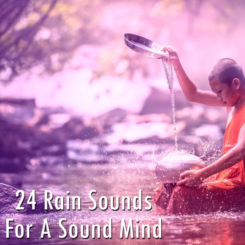 24 Rain Sounds For A Sound Mind