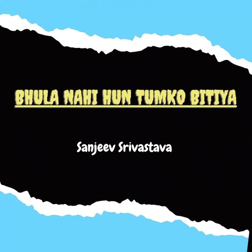 Bhula Nahi Hun Tumko Bitiya