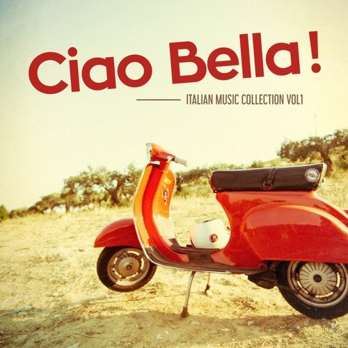 Ciao Bella ! - Italian Music Collection Vol. 1