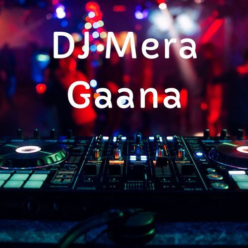 DJ Mera Gaana