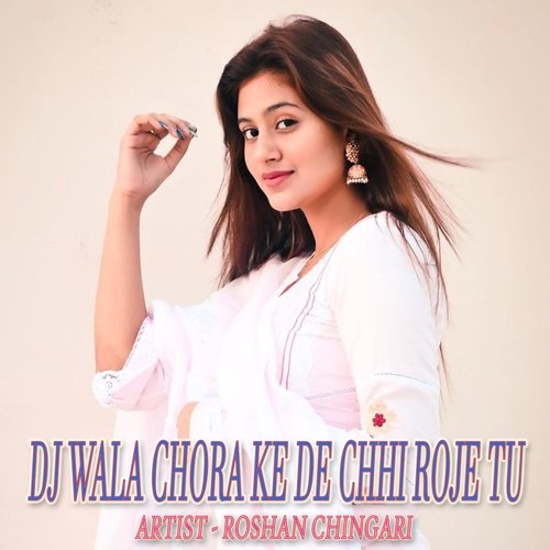 DJ Wala Chora Ke De Chhi Roje Tu