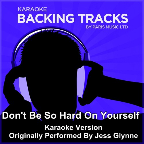 Jess Glynne - Don't Be So Hard On Yourself (Lyrics) 