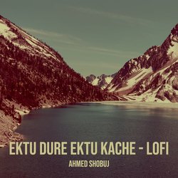 Ektu Dure Ektu Kache - Lofi-MwdTQDFnU30