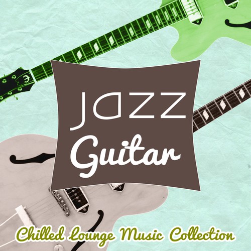 Jazz Guitar - Chilled Lounge Music Collection, Music for Stress Management, Relax, Study and Sleep