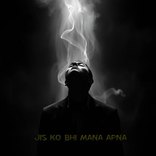Jis Ko Bhi Mana Apna