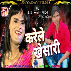 Karele Khesari (Bhojpuri)