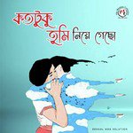 Katotuku Tumi Niye Gechho