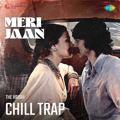 Meri Jaan Chill Trap