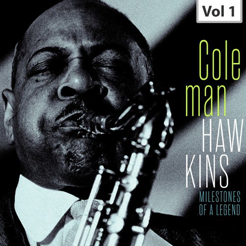 Milestones of a Legend – Coleman Hawkins, Vol. 1