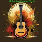 Mohabbat Humne Bhi Ki
