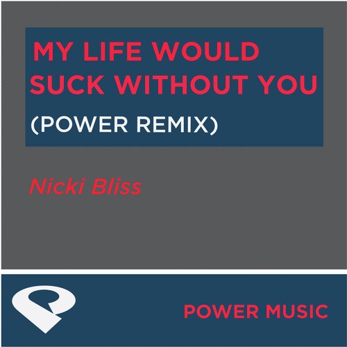 My Life Woud Suck Without You-Single