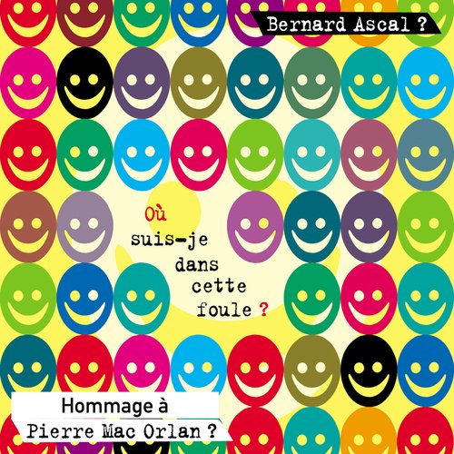 Où suis-je dans cette foule ? (Hommage à Pierre Mac Orlan)