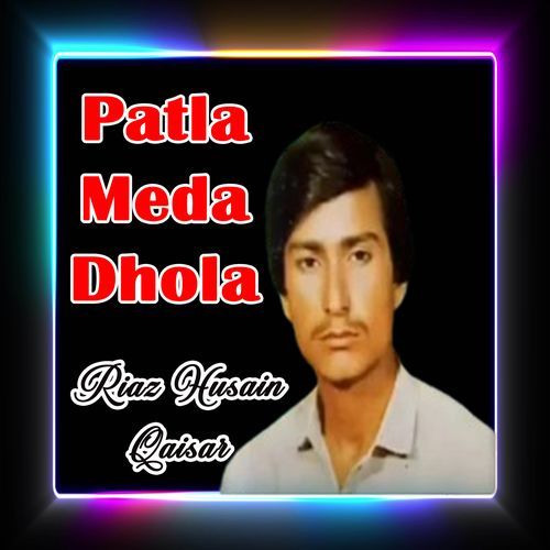 Patla Meda Dhola