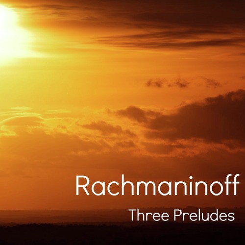 Rachmaninoff - Three Preludes