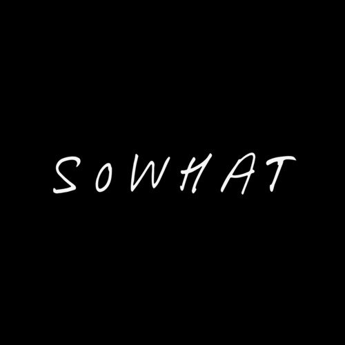 Sowhat!?