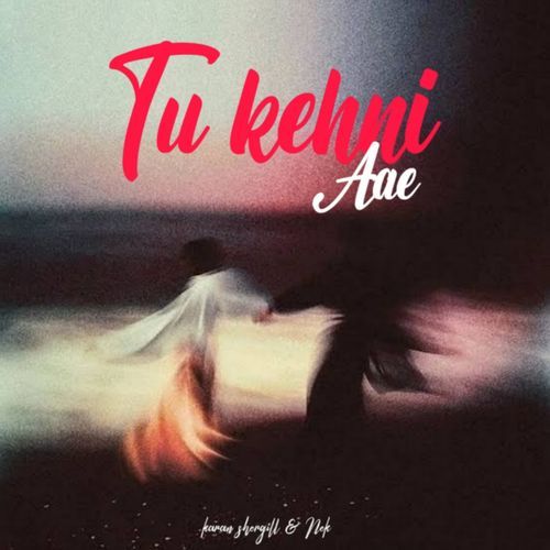 Tu Kehni Aae