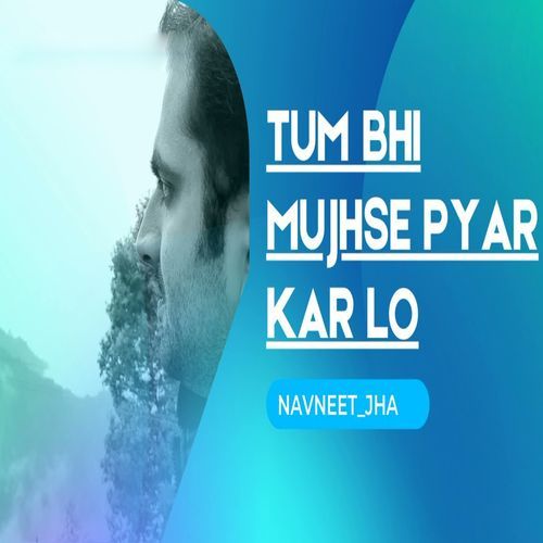 Tum Bhi Mujhe Se Pyar Kar Lo