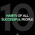 10 Habits of All Successful People