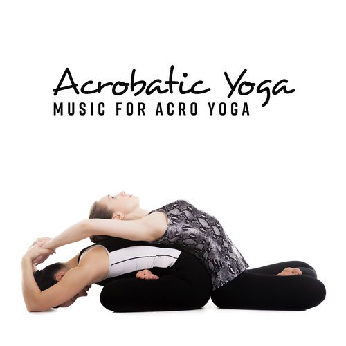 Acrobatic Yoga: Music for Acro Yoga_poster_image