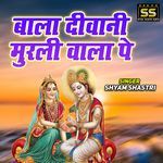 Bala Diwani Murali Wala Pe