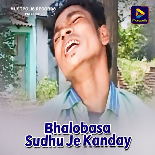 Bhalobasa Sudhu Je Kanday