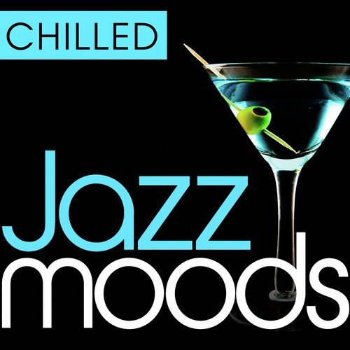 Chilled Jazz Moods - 40 Timeless Essential Grooves