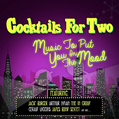 Cocktails for Two - Music to Put You in the Mood