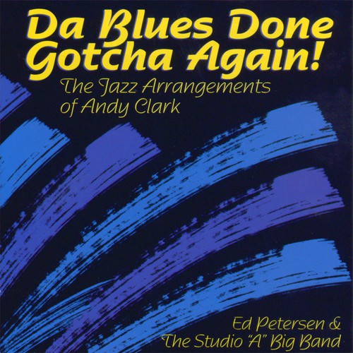 Da Blues Done Gotcha Again: The Jazz Arrangements of Andy Clark